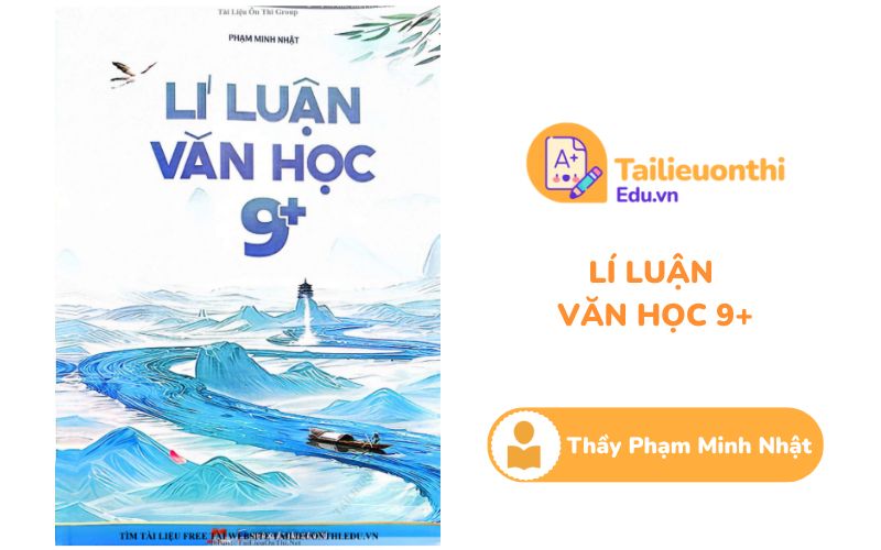 Lí luận Văn Học 9+ Thầy Phạm Minh Nhật PDF